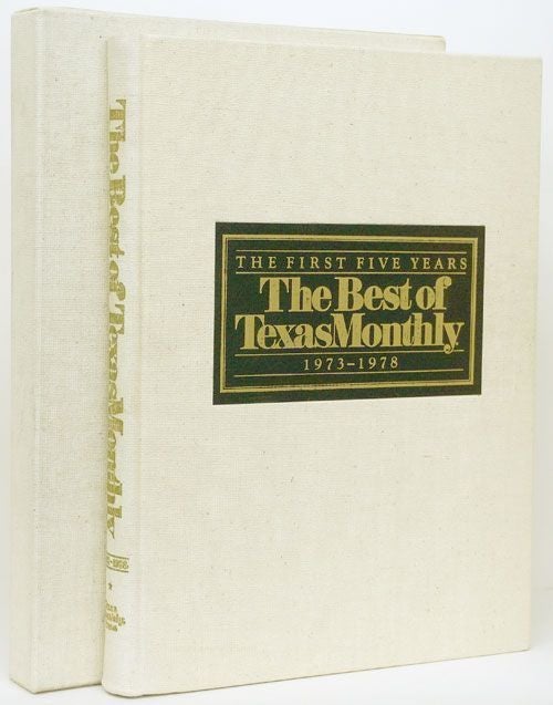 [Item #70283] The Best of Texas Monthly The First Five Years 1973-1978. William Broyles.