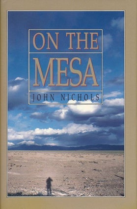 Item #70288] On the Mesa. John Nichols