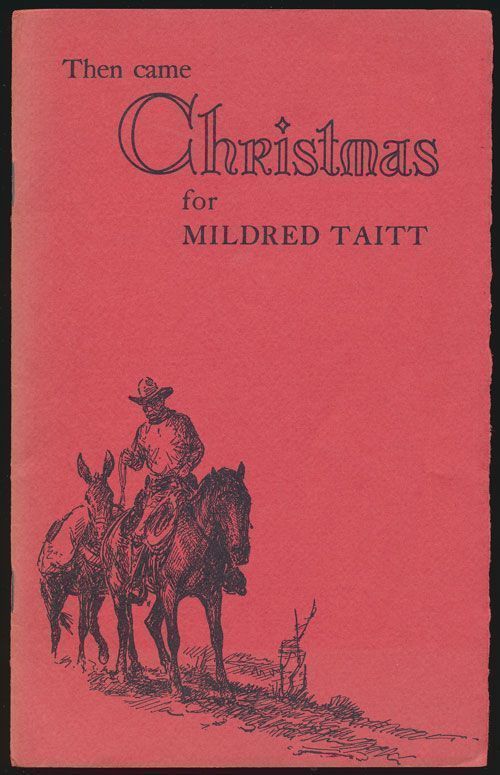 [Item #70389] Then Came Christmas for Mildred Taitt. J. Evetts Haley.