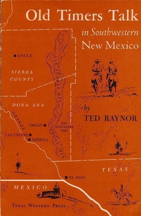 Item #70396] Old Timers Talk in Southwestern New Mexico. Ted Raynor