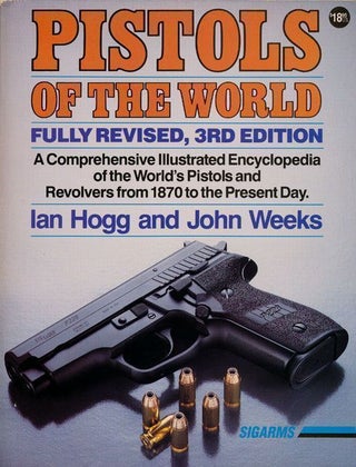 Item #70426] Pistols of the World The Definitive Illustrated Guide to the World's Pistols and...