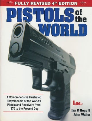 Item #70437] Pistols of the World. Ian Hogg, John Walter