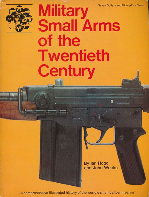 [Item #70440] Military Small Arms of the Twentieth Century, Ian V. Hogg, John Weeks.