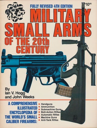 Item #70441] Military Small Arms of the 20th Century. Ian V. Hogg, John Weeks