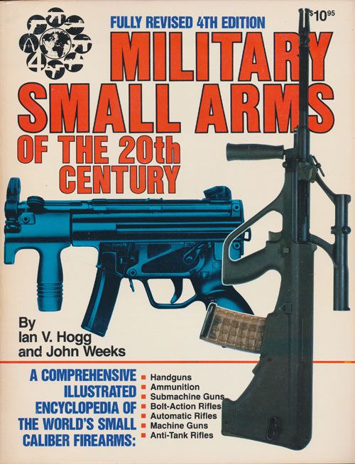 [Item #70441] Military Small Arms of the 20th Century. Ian V. Hogg, John Weeks.