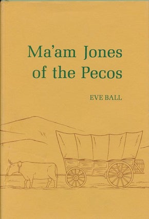 Item #70443] Ma'am Jones of the Pecos. Eve Ball