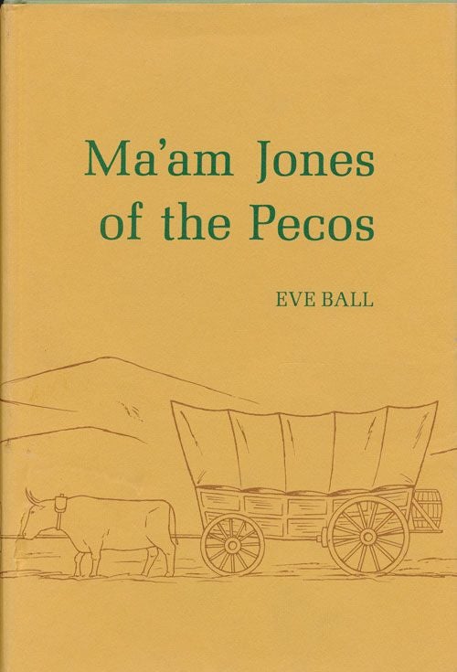 [Item #70443] Ma'am Jones of the Pecos. Eve Ball.