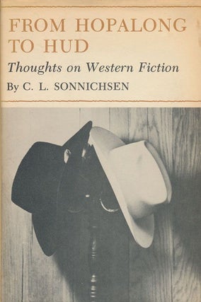 Item #70448] From Hopalong to Hud Thoughts on Western Fiction. C. L. Sonnichsen
