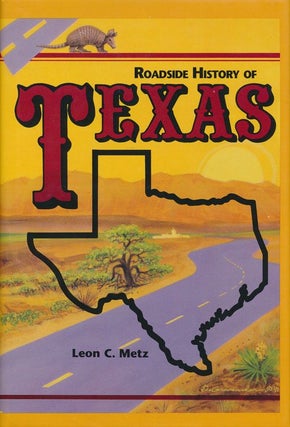Item #70449] Roadside History of Texas. Leon C. Metz