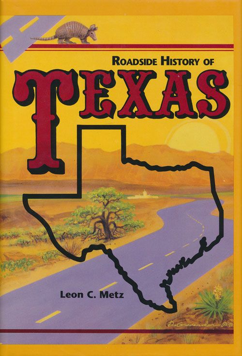 [Item #70449] Roadside History of Texas. Leon C. Metz.