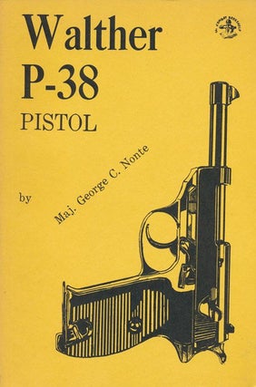 Item #70496] The Walther P-38 Pistol. George C. Maj Nonte