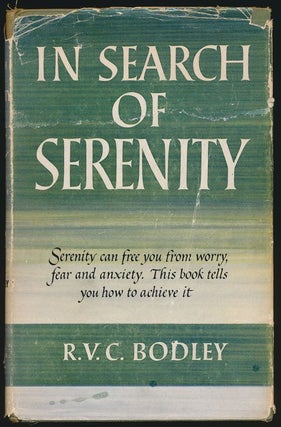 Item #70515] In Search of Serenity. R. V. C. Bodley