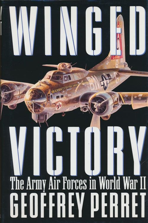 [Item #70532] Winged Victory The Army Air Forces in World War II. Geoffrey Perret.