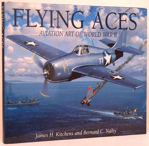 [Item #70555] Flying Aces Aviation Art of World War II. James H. Kitchens, Bernard C. Nalty.