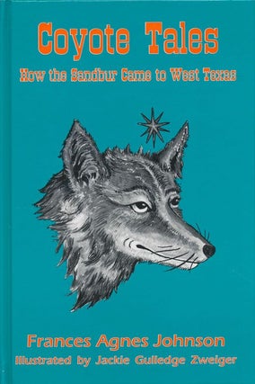 Item #70585] Coyote Tales How the Sandbur Came to West Texas. Frances Agnes Johnson