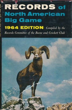 Item #70692] Records of North American Big Game 1964 Edition. Records Committee Of The Boone,...