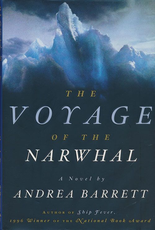 [Item #70696] The Voyage of the Narwhal. Andrea Barrett.