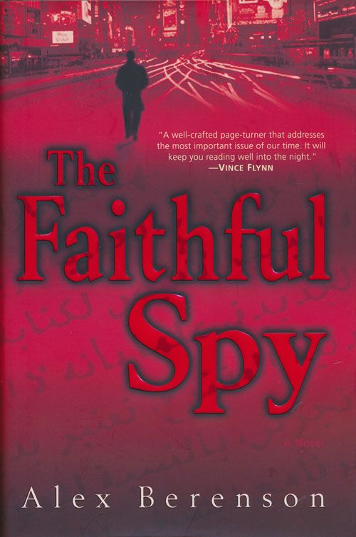 [Item #70702] The Faithful Spy A Novel. Alex Berenson.