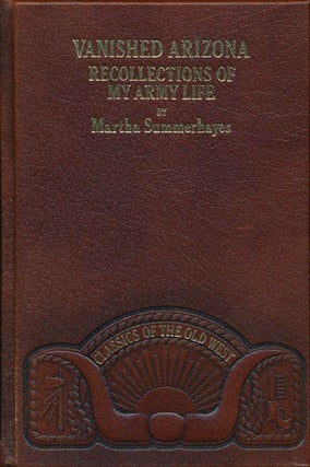 Item #70709] Vanished Arizona Recollections of My Army Life. Martha Summerhayes