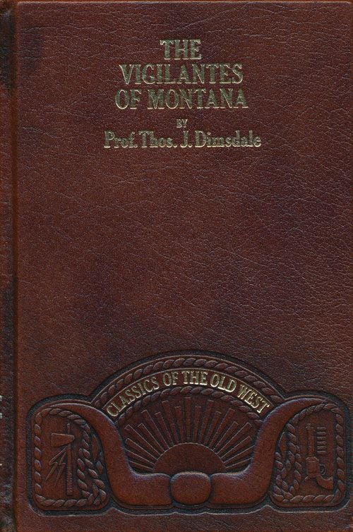[Item #70710] The Vigilantes of Montana. Thos. J. Dimsdale.