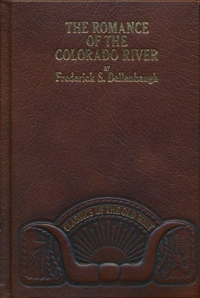 Item #70712] The Romance of the Colorado River. Frederick S. Dellenbaugh