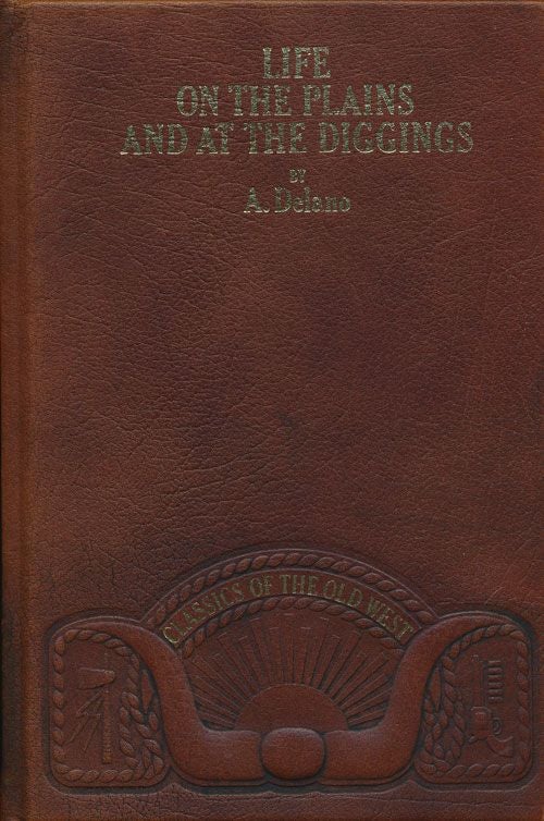 [Item #70713] Life on the Plains and at The Diggings Being Scenes and Adventures of an Overland Journey to California. A. Delano.