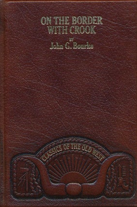 Item #70725] On the Border with Crook. John G. Bourke