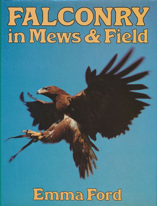 [Item #70765] Falconry In Mews and Field. Emma Ford.