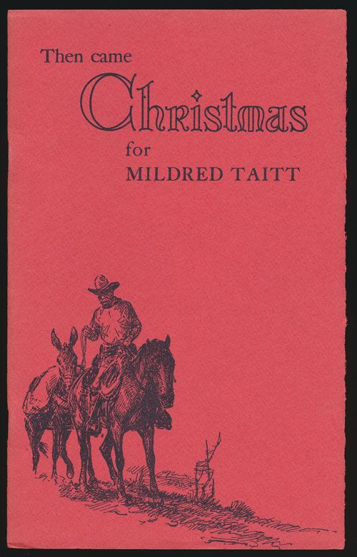 [Item #70790] Then Came Christmas for Mildred Taitt. J. Evetts Haley.