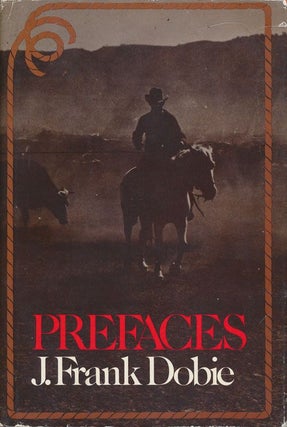 Item #70794] Prefaces. J. Frank Dobie