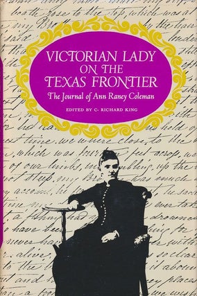 Item #70840] Victorian Lady on the Texas Frontier The Journal of Ann Raney Coleman. Ann Raney...