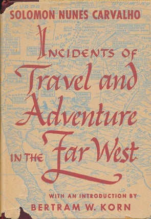 Item #70861] Incidents of Travel and Adventure in the Far West. Solomon Nunes Carvalho
