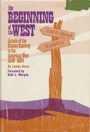 Item #70865] The Beginning of the West Annals of the Kansas Gateway to the American West...
