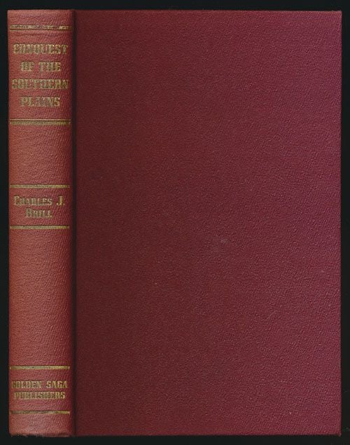 [Item #70921] Conquest of the Southern Plains Uncensored Narrative of the Battle of the Washita and Custer's Southern Campaign. Charles Brill.