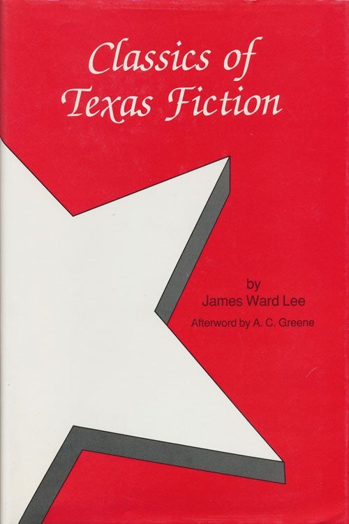 [Item #70942] Classics of Texas Fiction. James Ward Lee.