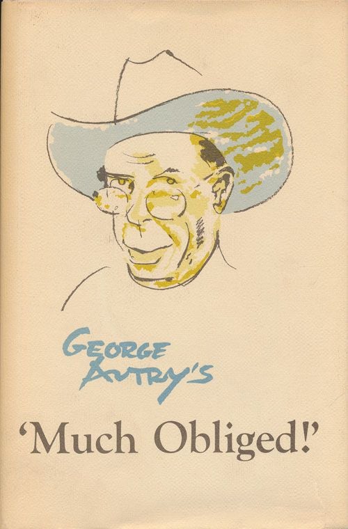 [Item #70952] "Much Obliged!" A Limited and Loose Collection of Gratitude and Bias, Tales and Sensations. George Autry.
