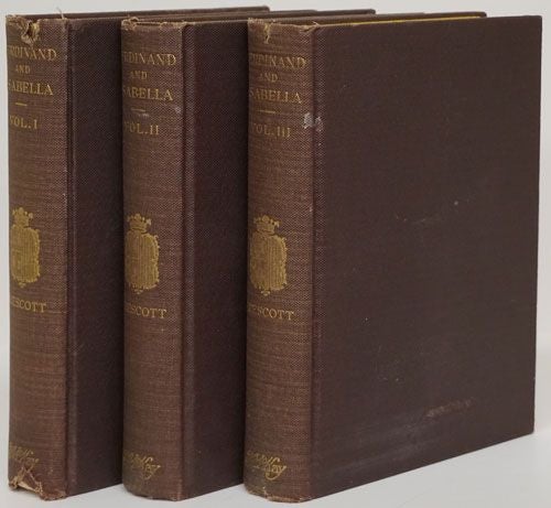 [Item #70972] History of the Reign of Ferdinand and Isabella, the Catholic 3-Volume Set. William H. Prescott.