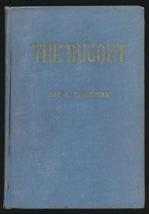Item #71026] The Dugout. Zoe A. Tilghman