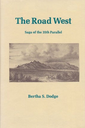 Item #71031] The Road West Saga of the 35th Parallel. Bertha Sanford Dodge