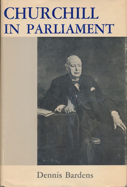 [Item #71074] Churchill in Parliament. Dennis Bardens.