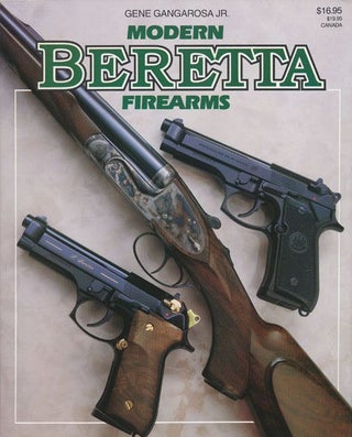 Item #71134] Modern Beretta Firearms. Gene Gangarosa, Jr
