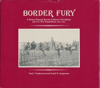 Item #71176] Border Fury A Picture Postcard Record of Mexico's Revolution and U. S. War...