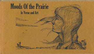 Item #71185] Moods of the Prairie In Verse and Art. Ed Eakin