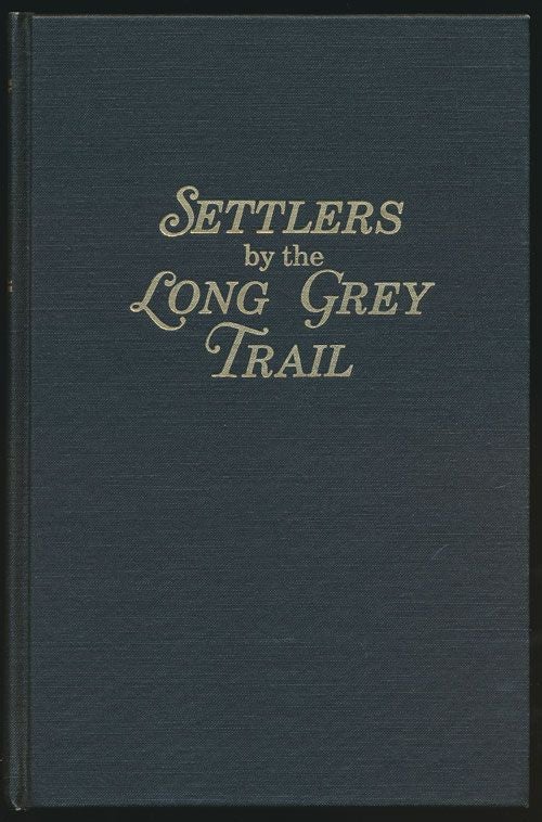 [Item #71210] Settlers by the Long Grey Trail Some Pioneers to Old Augusta County, Virginia, and Their Descendants, of the Family of Harrison and Allied Lines. J. Houston Harrison.