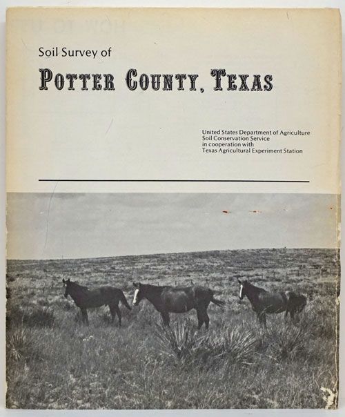 [Item #71249] Soil Survey of Potter County, Texas United States Department of Agriculture, Soil Conservation Service in Cooperation with Texas Agriculture Experiment Station. Fred B. Pringle, Luther C. Geiger, Herbert E. Bruns.