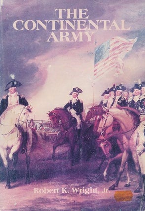 Item #71258] The Continental Army. Robert K. Wright Jr