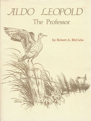 Item #71291] Aldo Leopold, the Professor. Robert A. McCabe