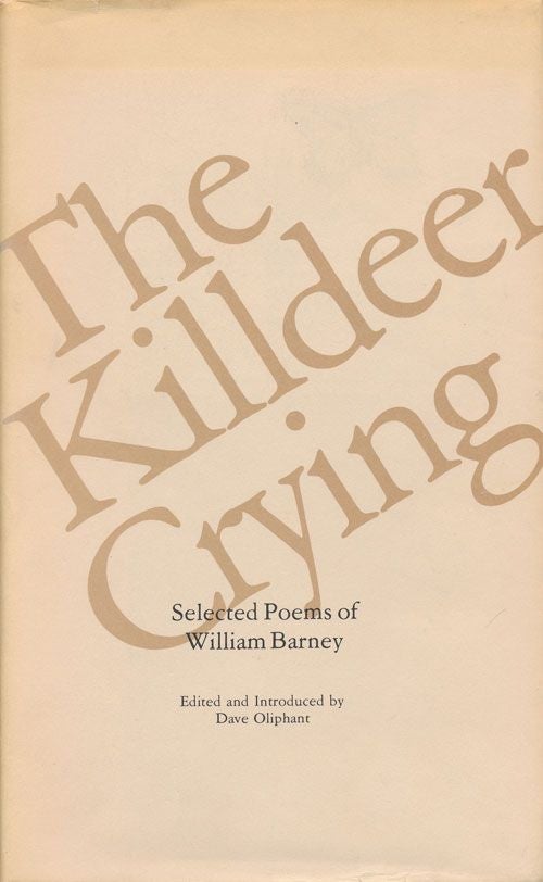 [Item #71338] The Killdeer Crying Selected Poems of William Barney. William D. Barney.