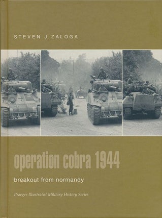 Item #71359] Operation Cobra 1944 Breakout from Normandy. Steven J. Zaloga