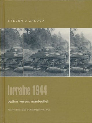 Item #71369] Lorraine 1944 Patton versus Manteuffel. Steven J. Zaloga